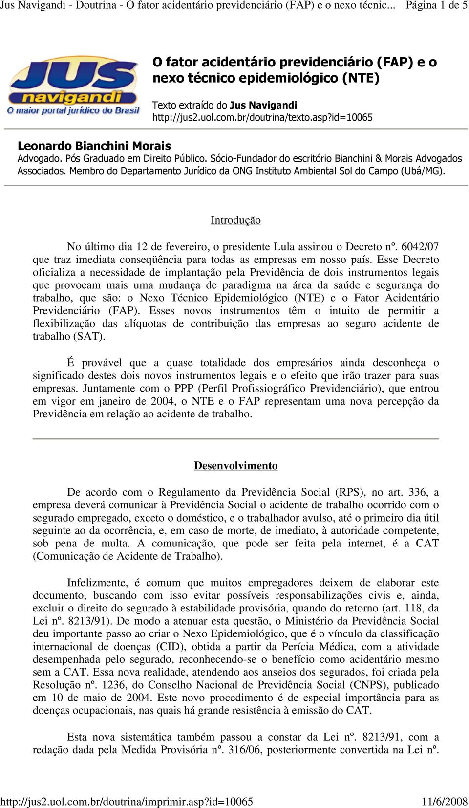 Membro do Departamento Jurídico da ONG Instituto Ambiental Sol do Campo (Ubá/MG). Introdução No último dia 12 de fevereiro, o presidente Lula assinou o Decreto nº.