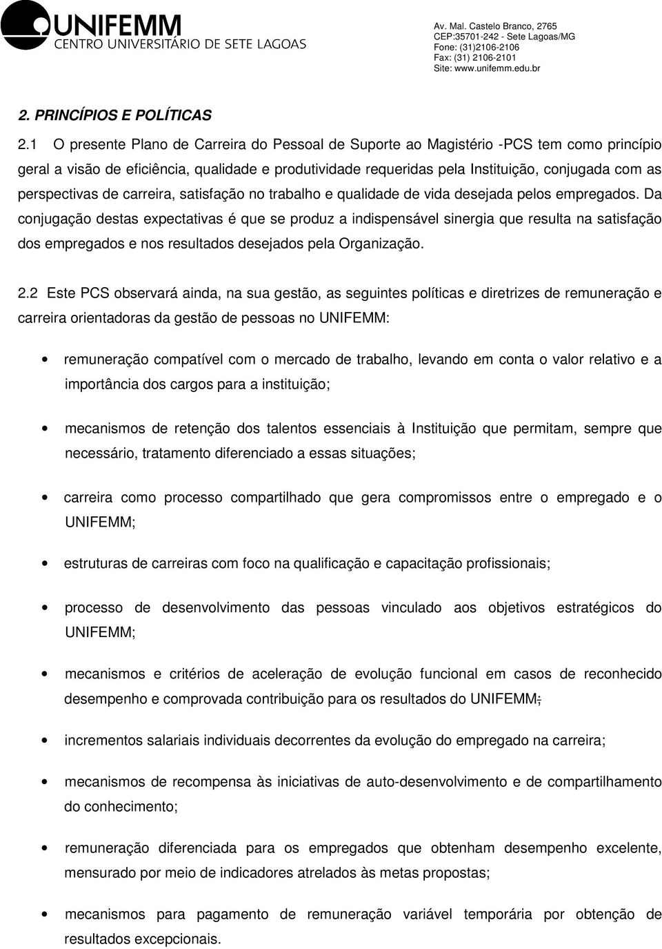 perspectivas de carreira, satisfação no trabalho e qualidade de vida desejada pelos empregados.