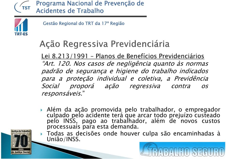 coletiva, a Previdência Social proporá ação regressiva contra os responsáveis.