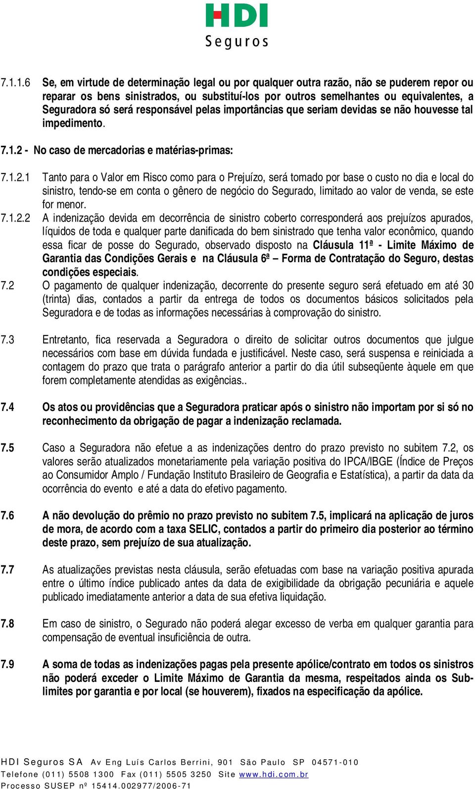 - No caso de mercadorias e matérias-primas: 7.1.2.