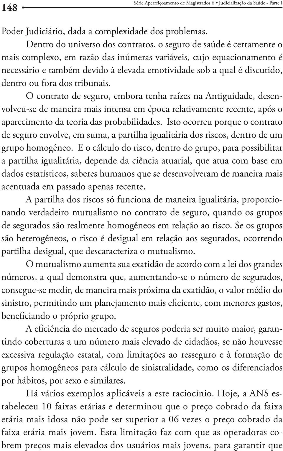 discutido, dentro ou fora dos tribunais.