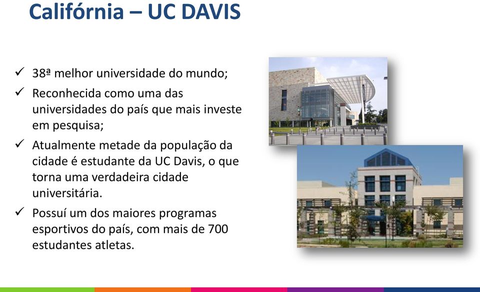 da cidade é estudante da UC Davis, o que torna uma verdadeira cidade universitária.