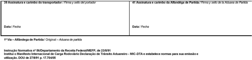 Normativa nº 56/Departamento da Receita Federal/MEFP, de 23/8/91 Institui o Manifesto Internacional de Carga