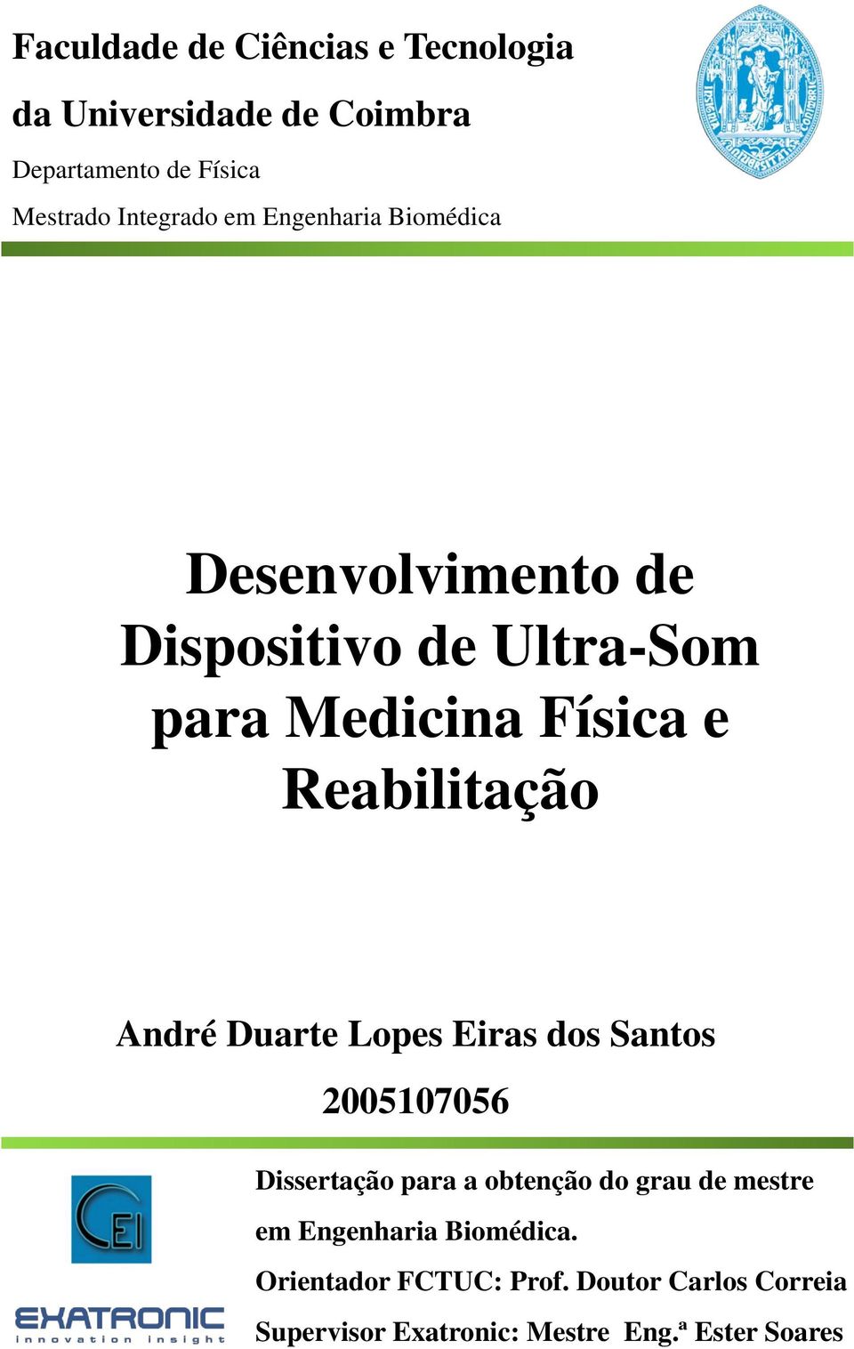 André Duarte Lopes Eiras dos Santos 2005107056 Dissertação para a obtenção do grau de mestre em