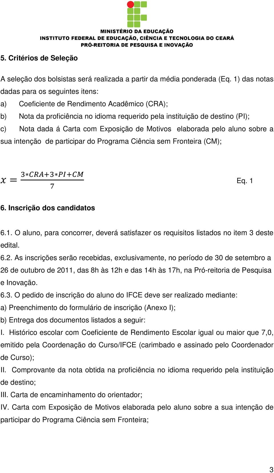 Exposição de Motivos elaborada pelo aluno sobre a sua intenção de participar do Programa Ciência sem Fronteira (CM); Eq. 1 