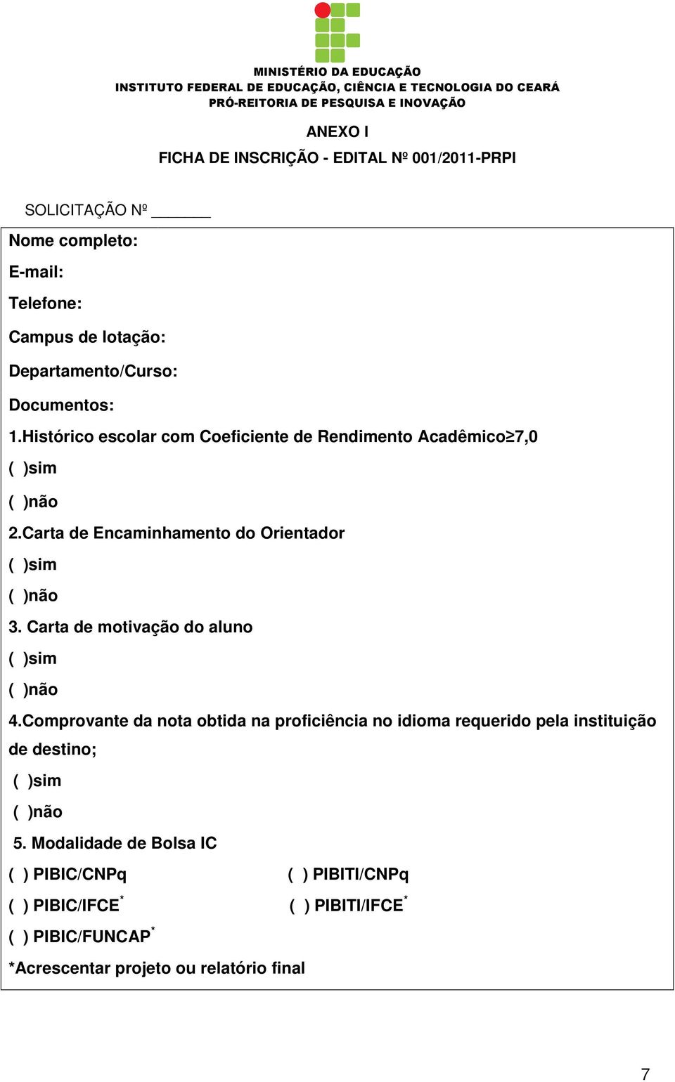 Carta de motivação do aluno ( )sim ( )não 4.