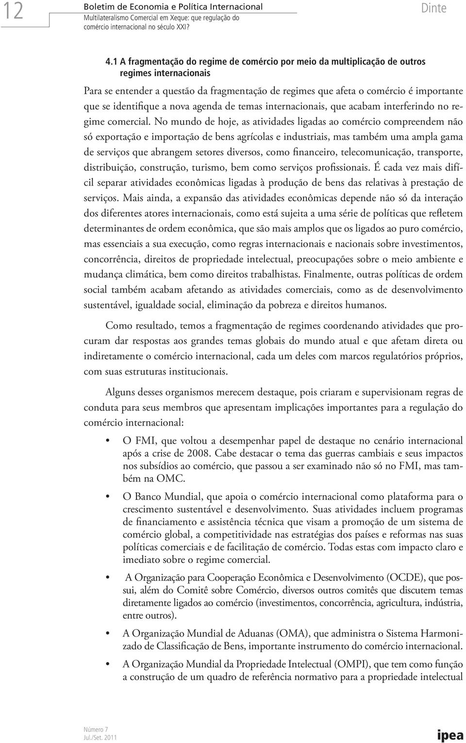 identifique a nova agenda de temas internacionais, que acabam interferindo no regime comercial.