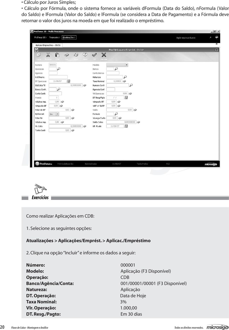 Selecione as seguintes opções: Atualizações > Aplicações/Emprést. > Aplicac./Empréstimo 2.