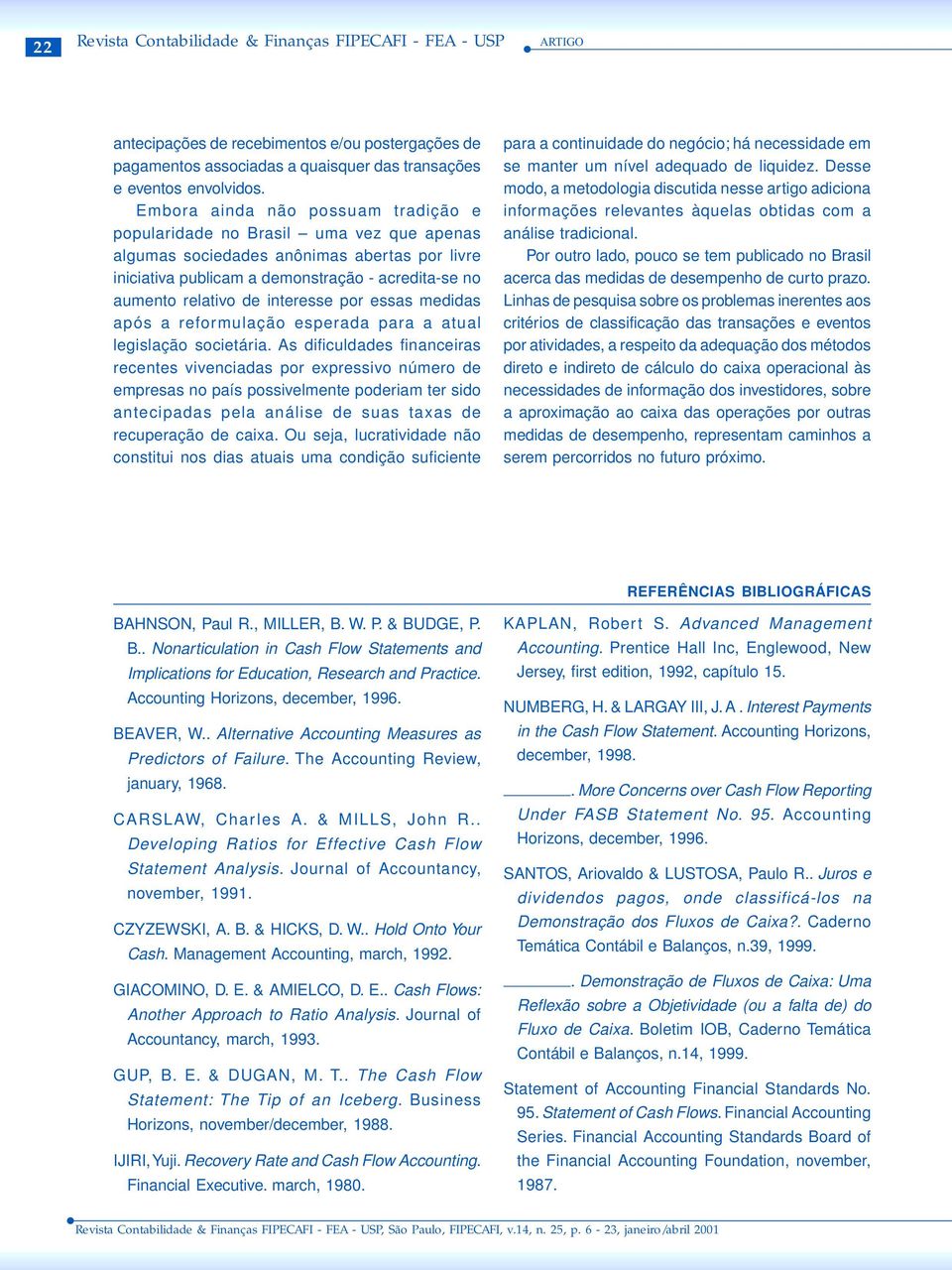 interesse por essas medidas após a reformulação esperada para a atual legislação societária.