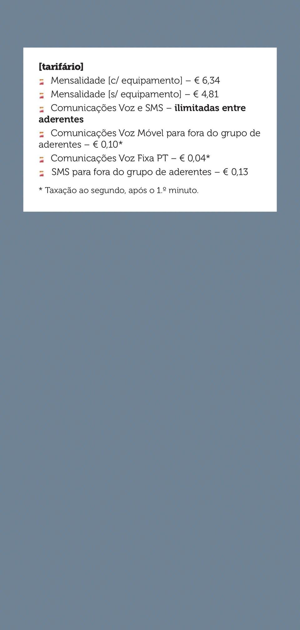 Móvel para fora do grupo de aderentes 0,10* Comunicações Voz Fixa PT 0,04*