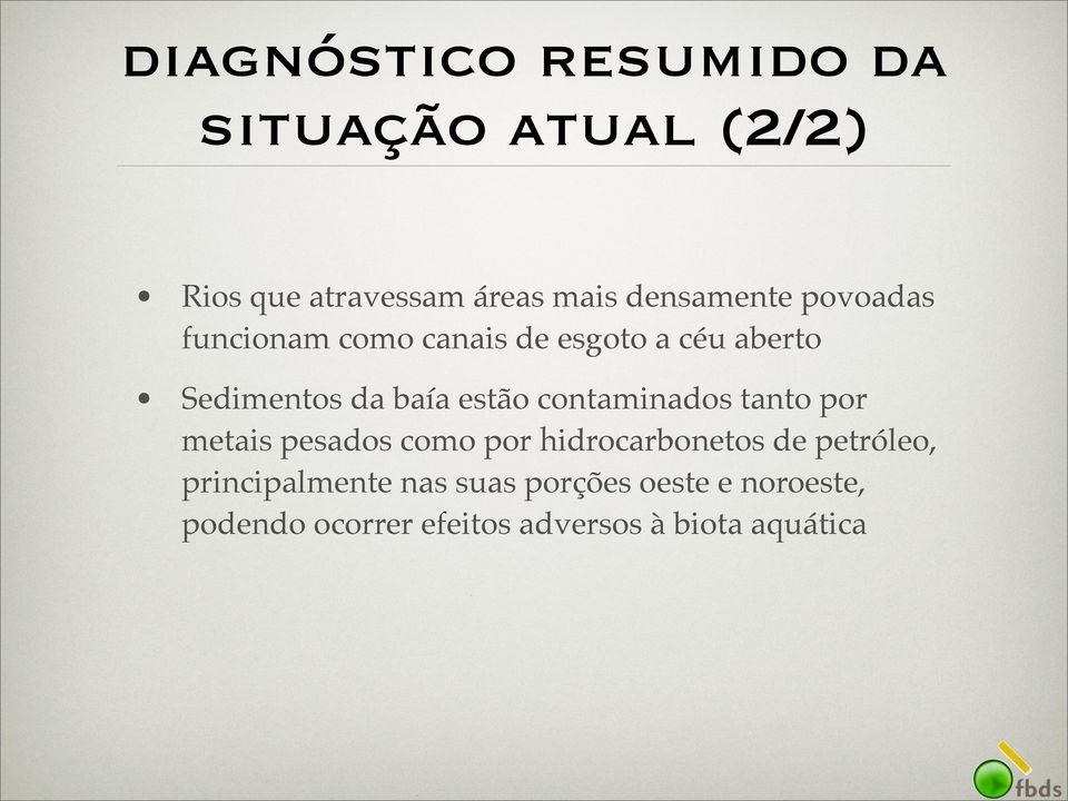 estão contaminados tanto por metais pesados como por hidrocarbonetos de petróleo,