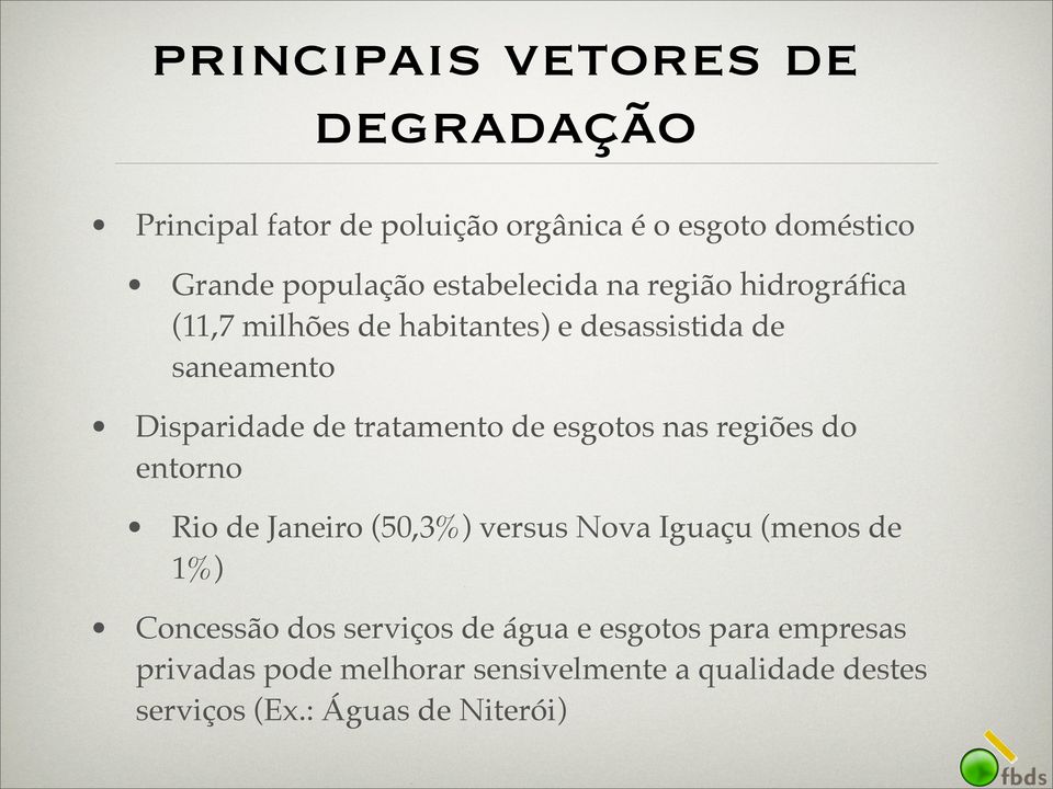 tratamento de esgotos nas regiões do entorno Rio de Janeiro (50,3%) versus Nova Iguaçu (menos de 1%) Concessão dos