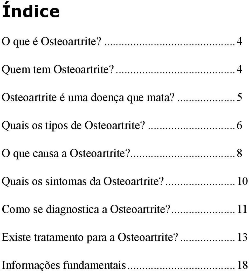 ...6 O que causa a Osteoartrite?...8 Quais os sintomas da Osteoartrite?