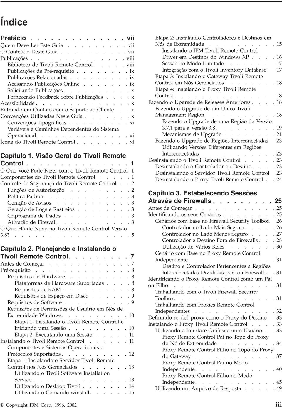 ... x Acessibilidade.............. x Entrando em Contato com o Suporte ao Cliente.. x Conenções Utilizadas Neste Guia....... x Conenções Tipográficas.