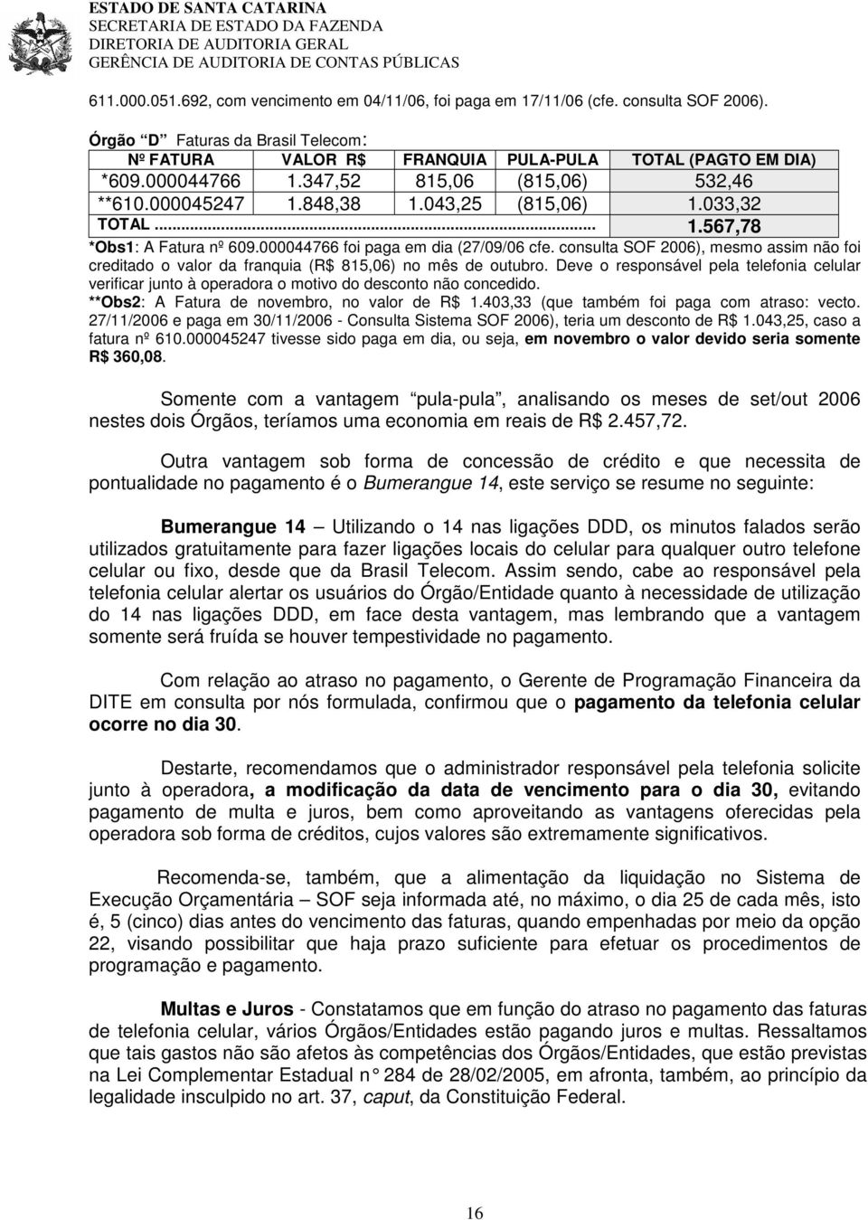 consulta SOF 2006), mesmo assim não foi creditado o valor da franquia (R$ 815,06) no mês de outubro.