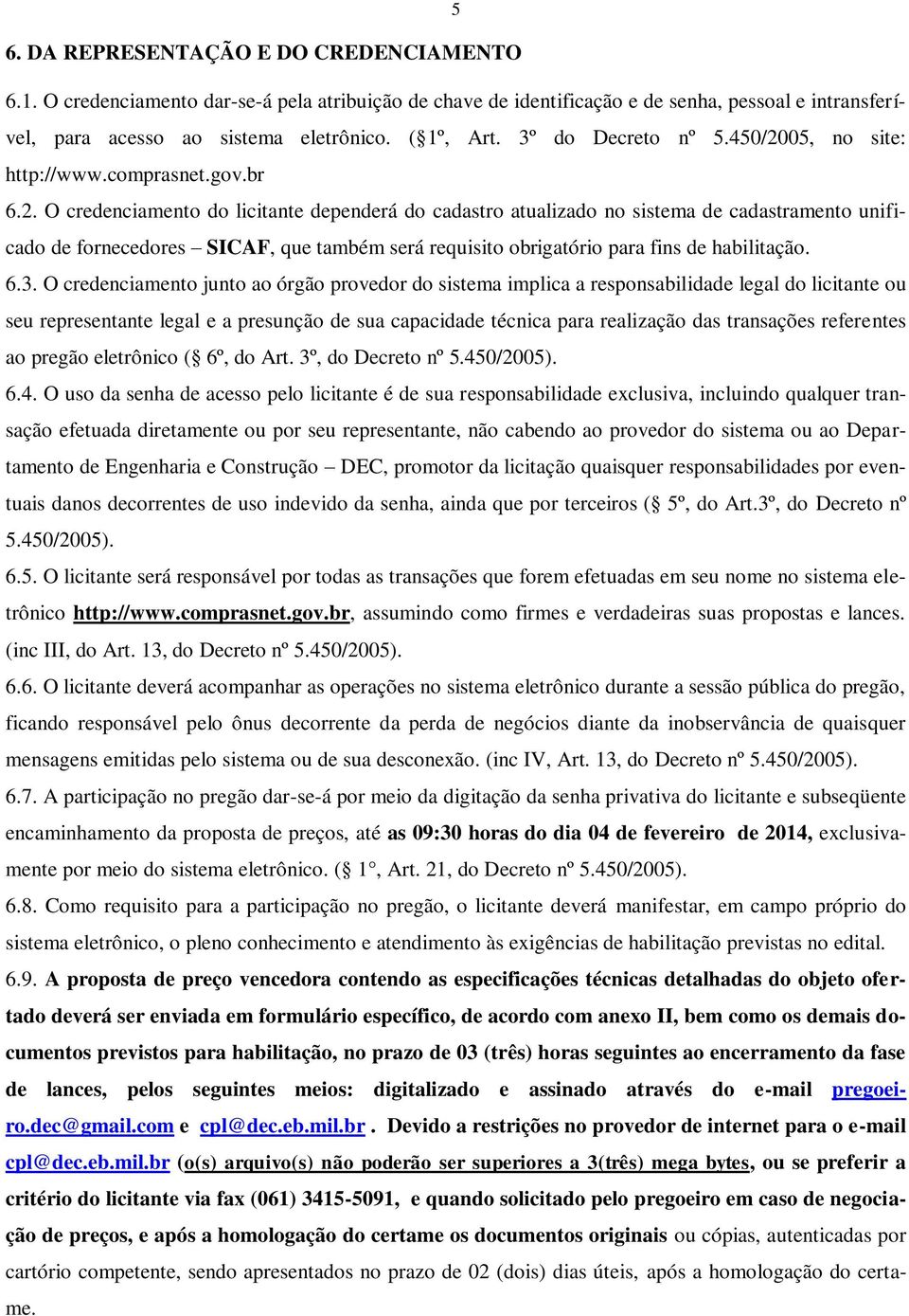 05, no site: http://www.comprasnet.gov.br 6.2.