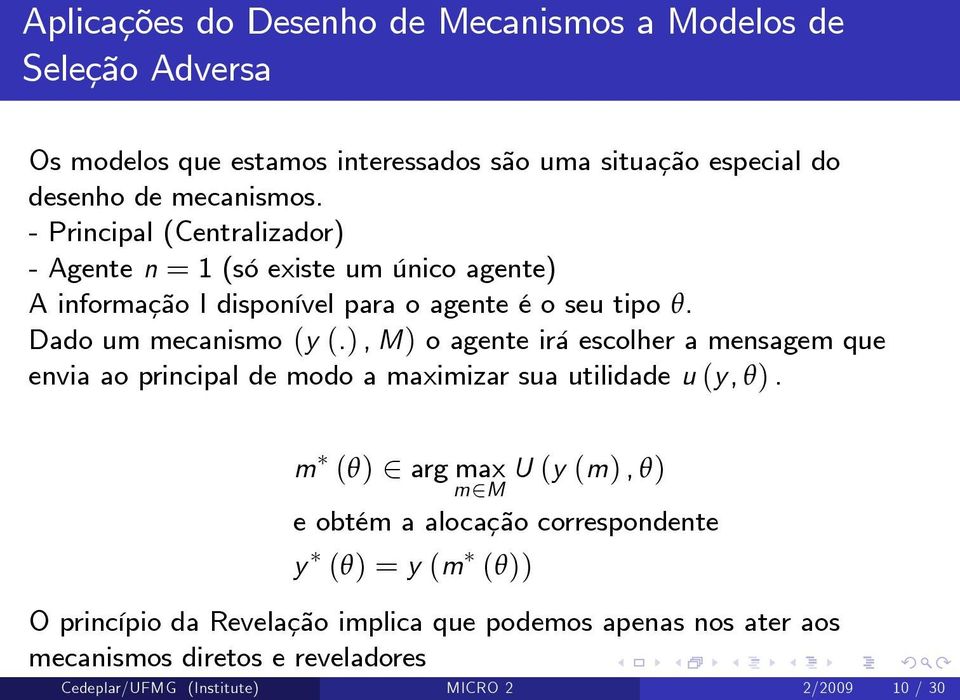 ), M) o agente irá escolher a mensagem que envia ao principal de modo a maximizar sua utilidade u (y, θ).