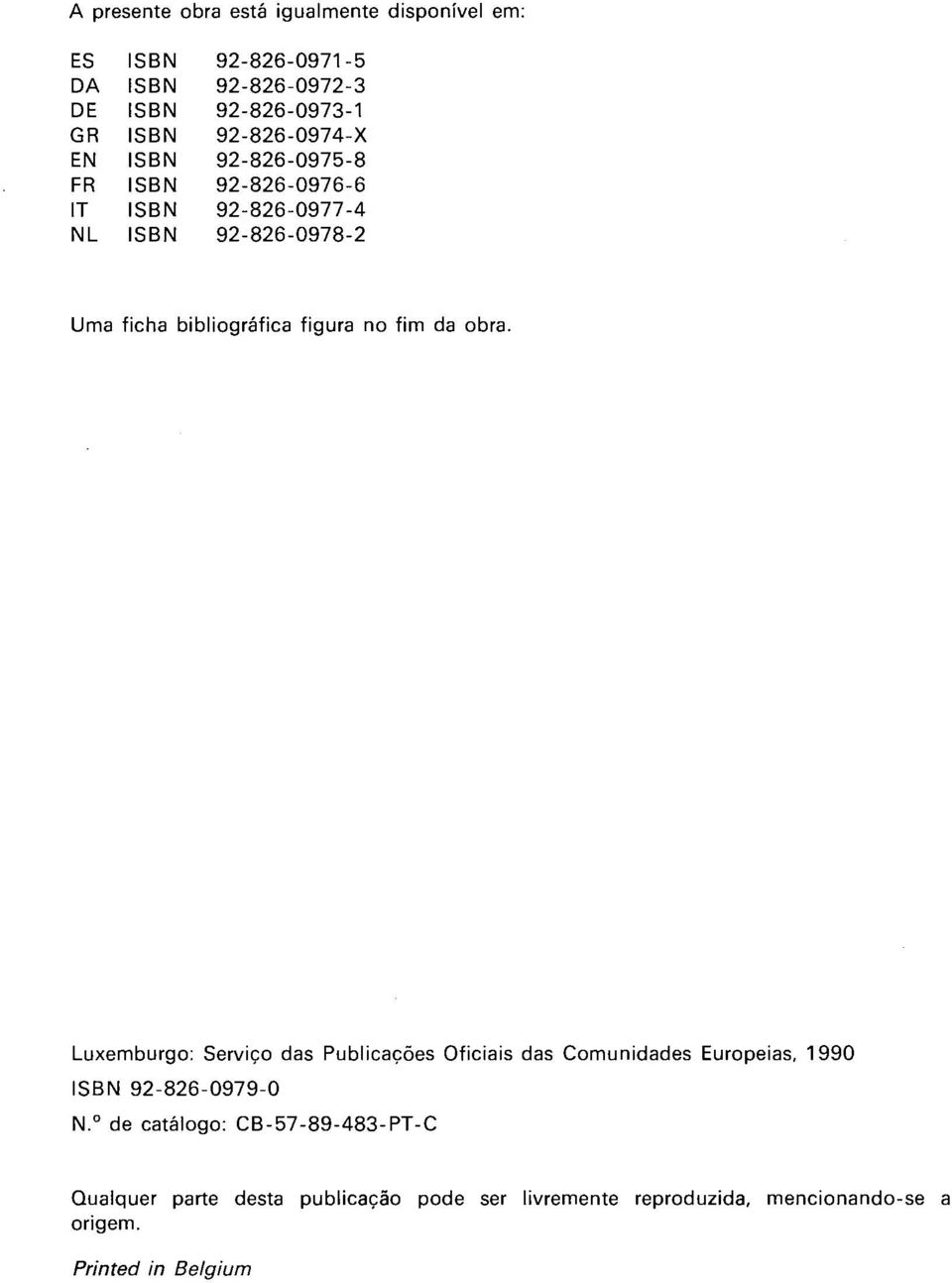 figura no fim da obra. Luxemburgo: Serviço das Publicações Oficiais das Comunidades Europeias, 1990 ISBN 92-826-0979-0 N.