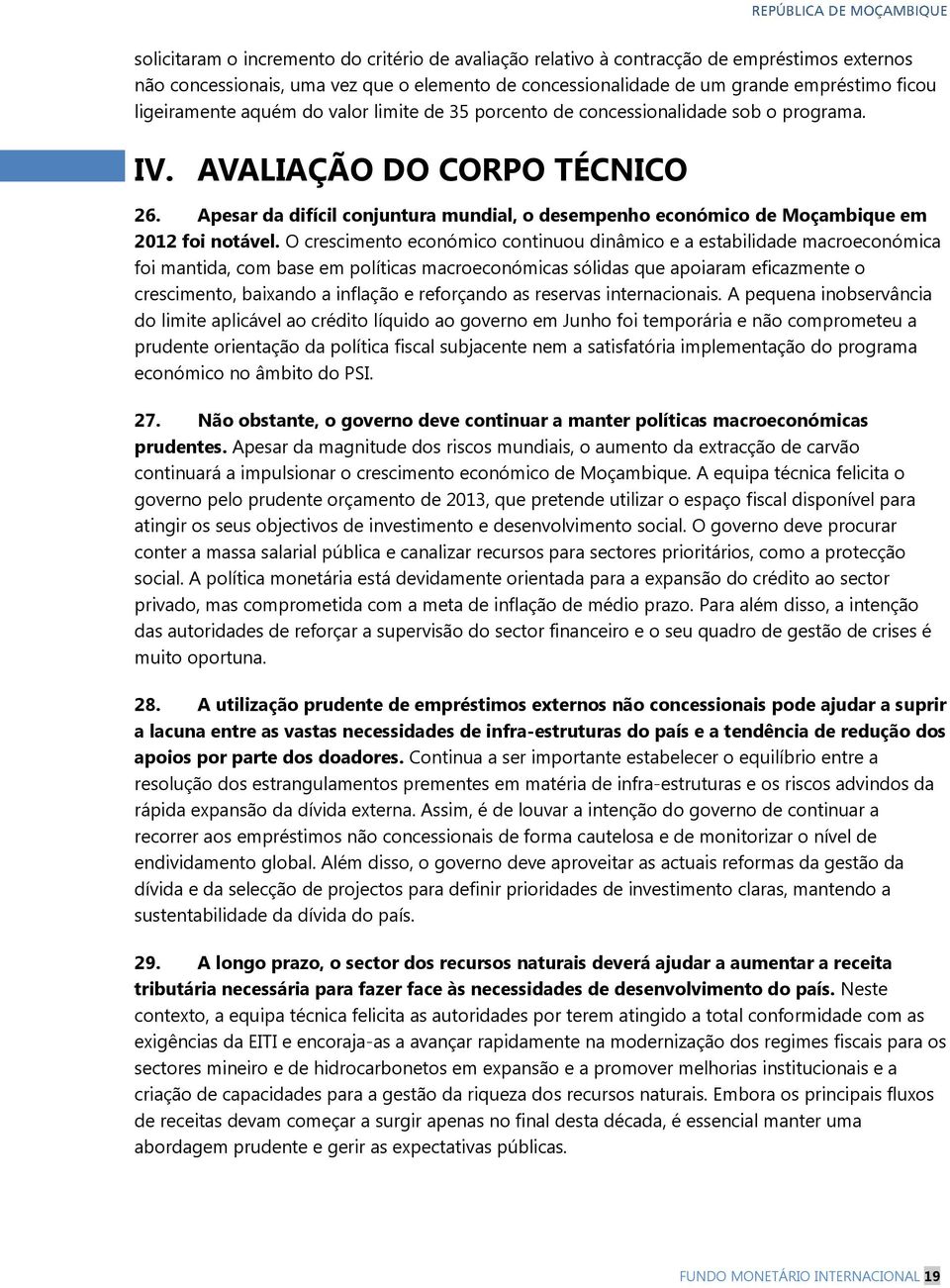 Apesar da difícil conjuntura mundial, o desempenho económico de Moçambique em 2012 foi notável.