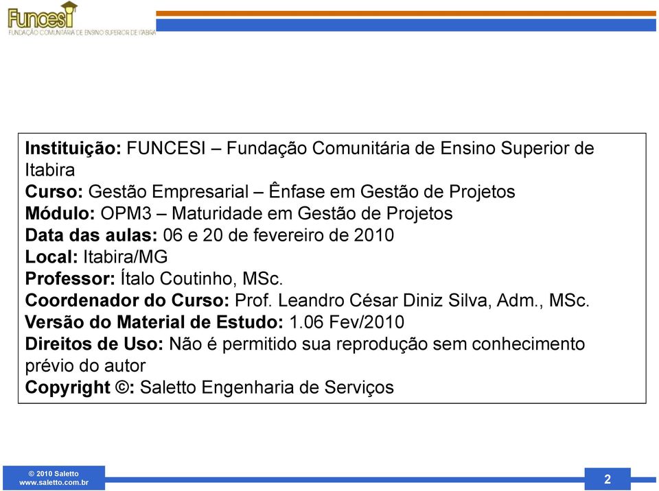 Professor: Ítalo Coutinho, MSc. Coordenador do Curso: Prof. Leandro César Diniz Silva, Adm., MSc. Versão do Material de Estudo: 1.