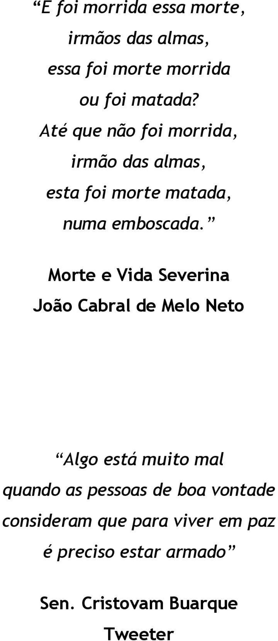 Morte e Vida Severina João Cabral de Melo Neto Algo está muito mal quando as pessoas de