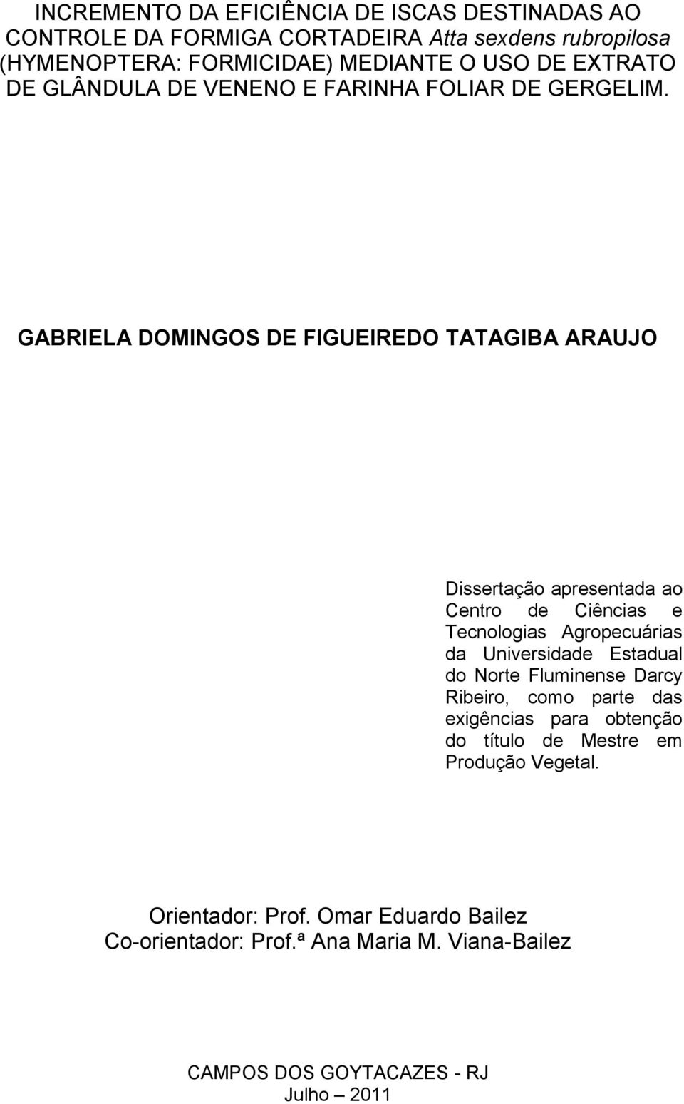 GABRIELA DOMINGOS DE FIGUEIREDO TATAGIBA ARAUJO Dissertação apresentada ao Centro de Ciências e Tecnologias Agropecuárias da Universidade Estadual do