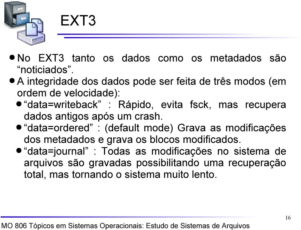 mas recupera dados antigos após um crash.