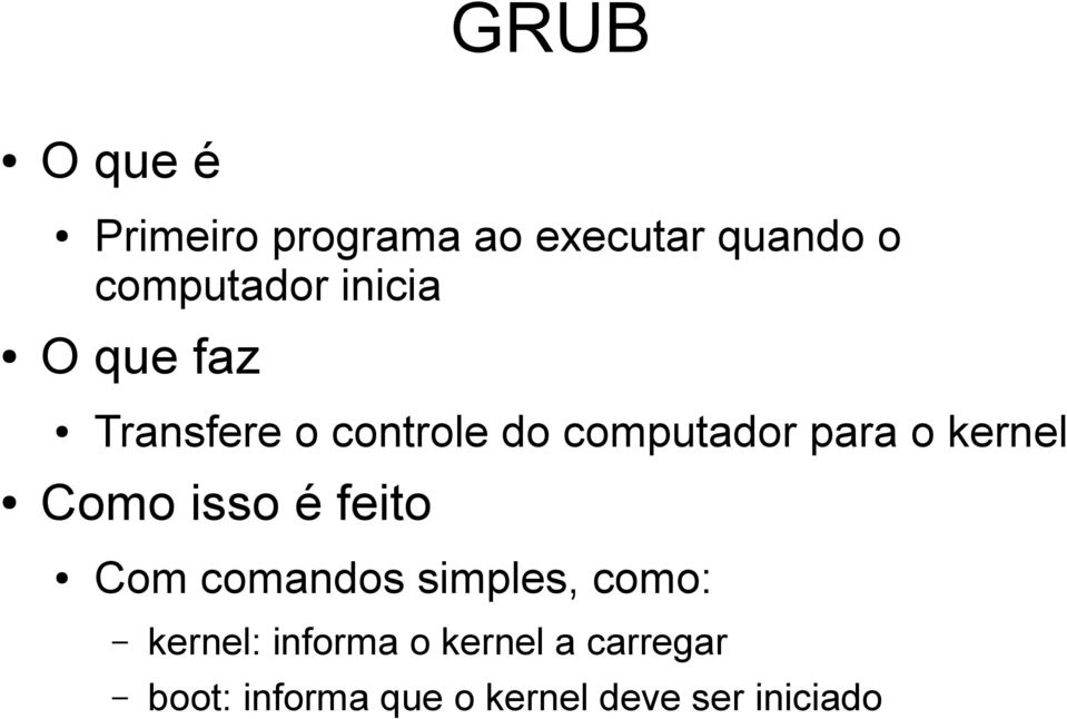 kernel Como isso é feito Com comandos simples, como: kernel: