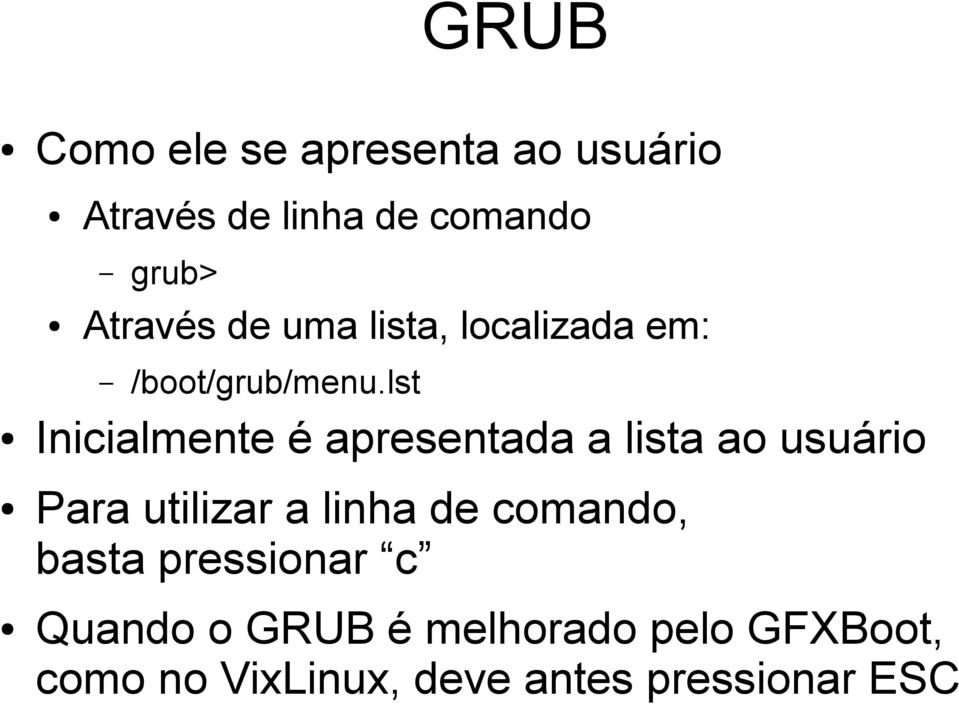 lst Inicialmente é apresentada a lista ao usuário Para utilizar a linha de