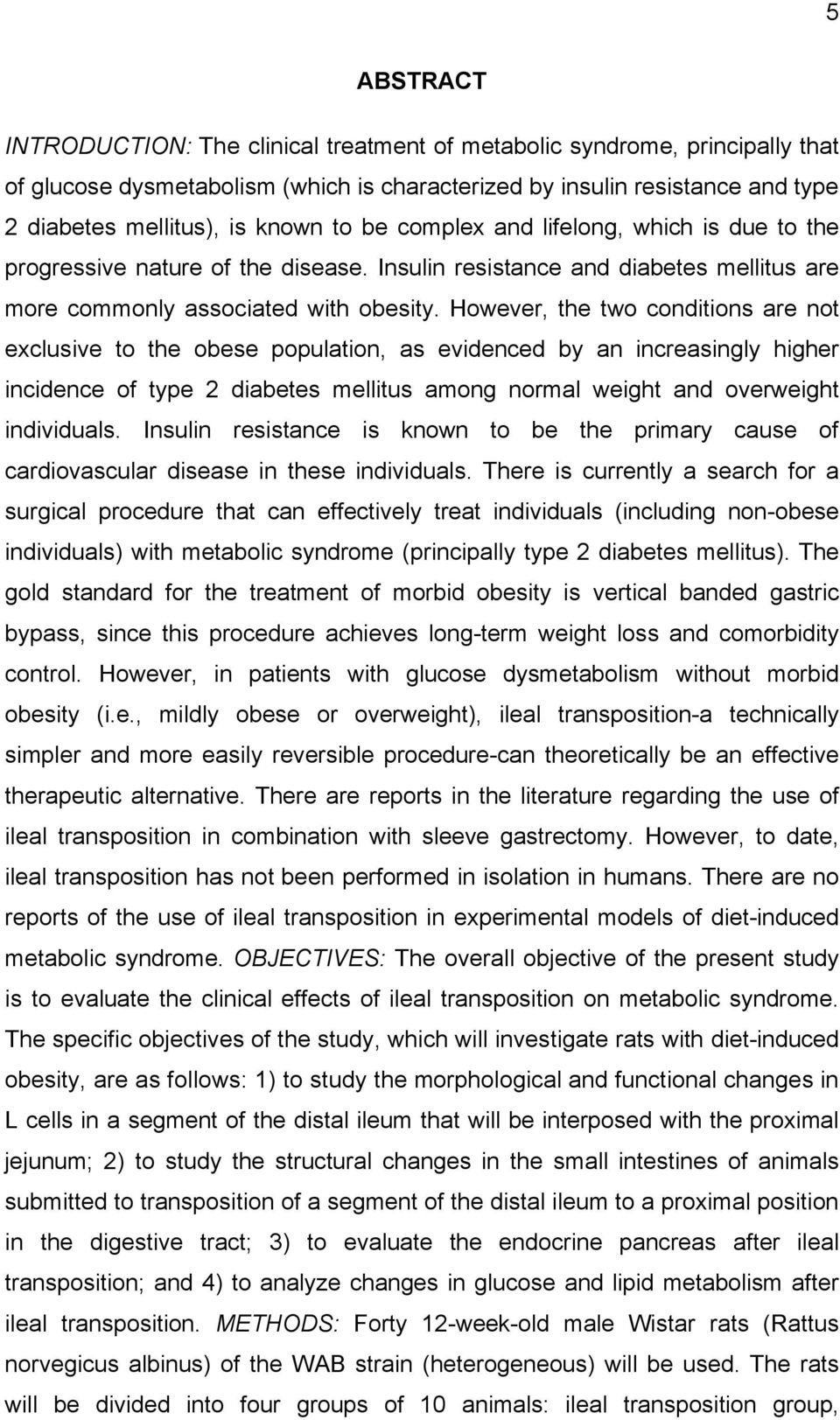 However, the two conditions are not exclusive to the obese population, as evidenced by an increasingly higher incidence of type 2 diabetes mellitus among normal weight and overweight individuals.