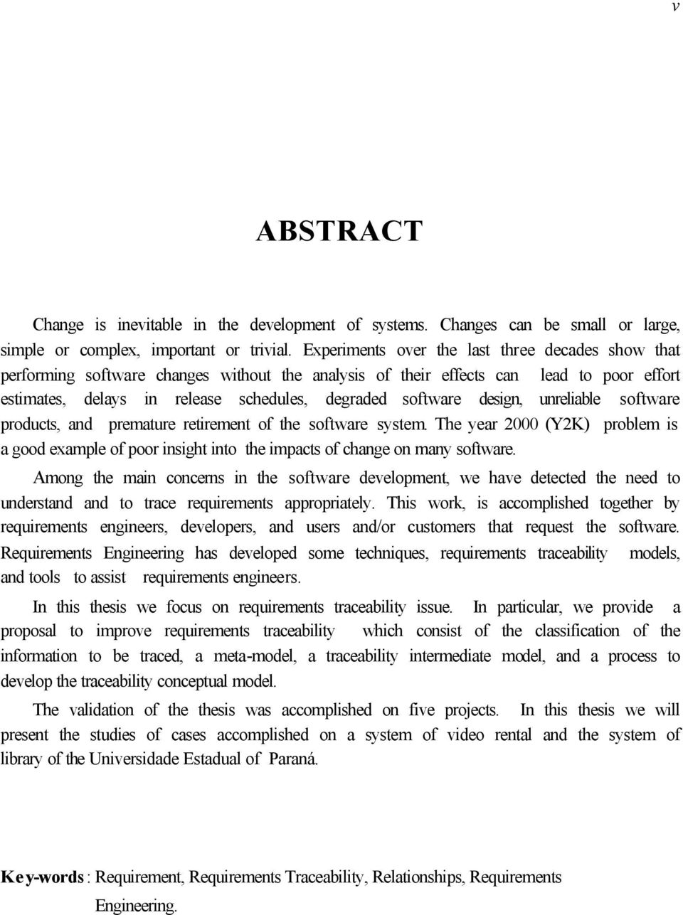 design, unreliable software products, and premature retirement of the software system. The year 2000 (Y2K) problem is a good example of poor insight into the impacts of change on many software.