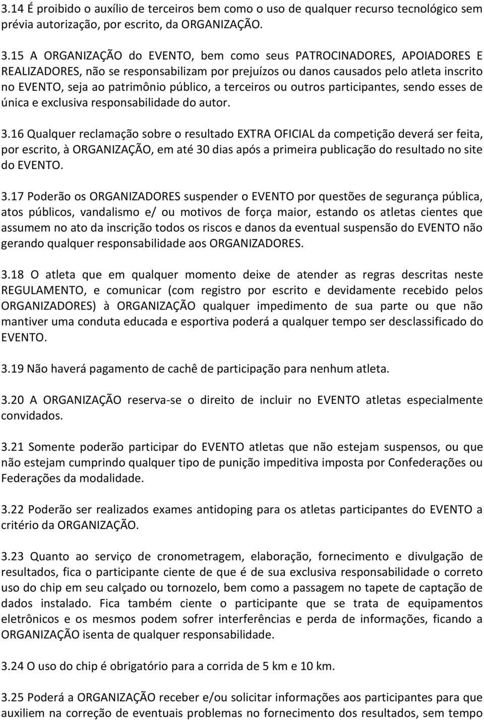 a terceiros ou outros participantes, sendo esses de única e exclusiva responsabilidade do autor. 3.