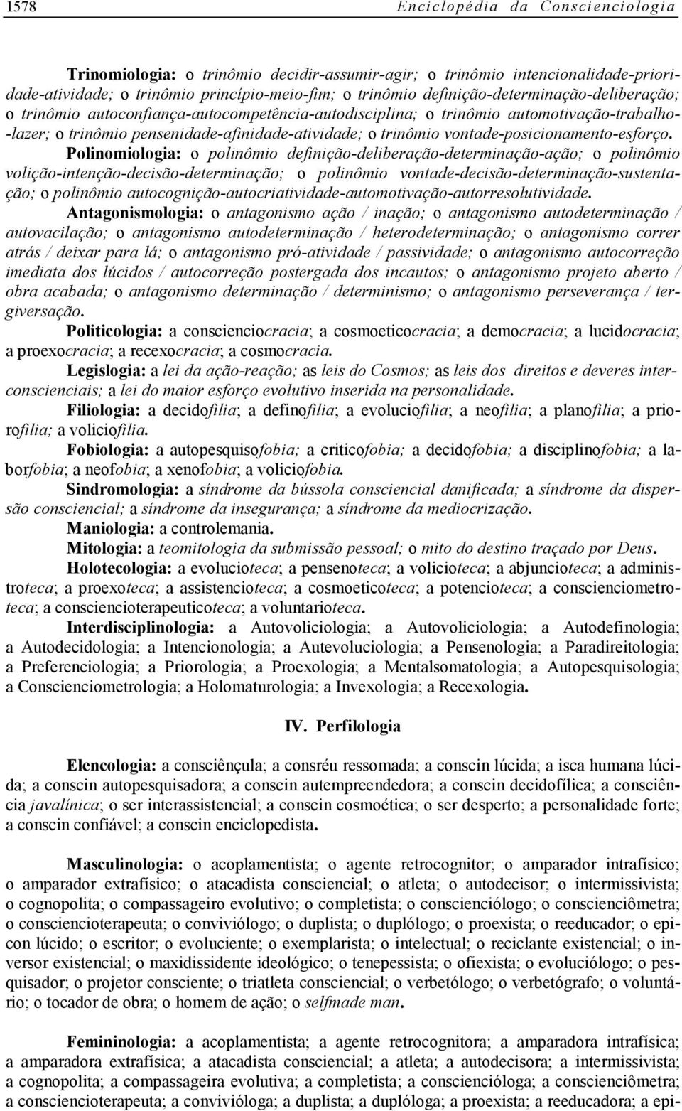 Polinomiologia: o polinômio definição-deliberação-determinação-ação; o polinômio volição-intenção-decisão-determinação; o polinômio vontade-decisão-determinação-sustentação; o polinômio