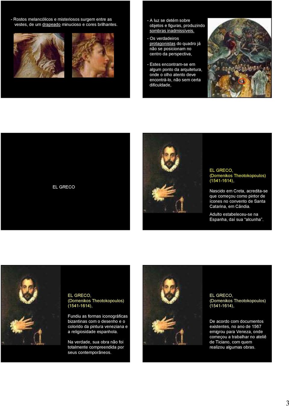 dificuldade, EL GRECO EL GRECO, (Domenikos Theotokopoulos) (1541-1614), Nascido em Creta, acredita-se que começou como pintor de ícones no convento de Santa Catarina, em Cândia.