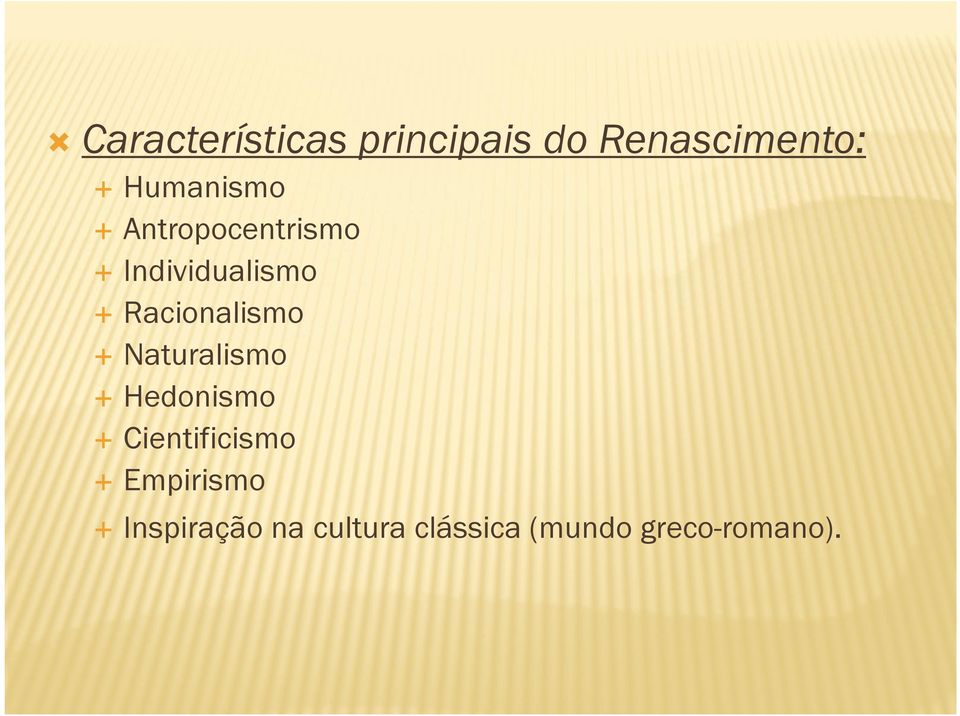 Racionalismo Naturalismo Hedonismo Cientificismo