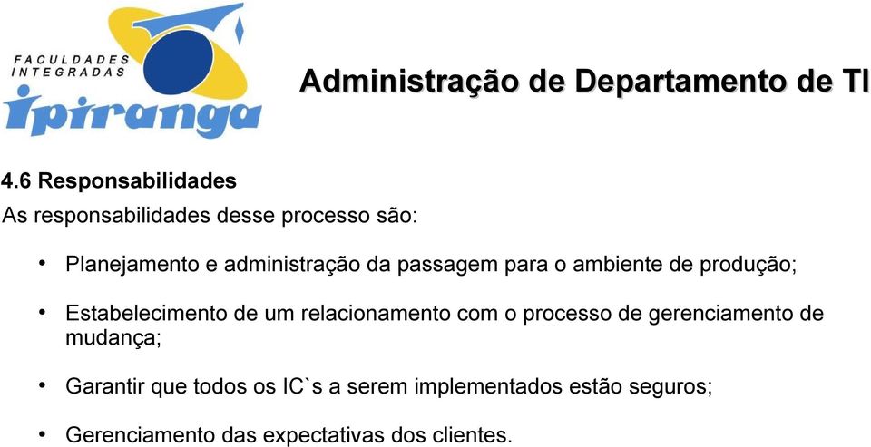 relacionamento com o processo de gerenciamento de mudança; Garantir que todos os