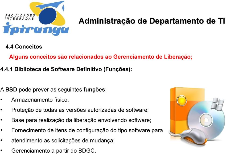 versões autorizadas de software; Base para realização da liberação envolvendo software; Fornecimento de