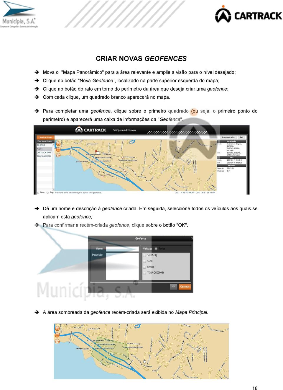 Para completar uma geofence, clique sobre o primeiro quadrado (ou seja, o primeiro ponto do perímetro) e aparecerá uma caixa de informações da "Geofence".