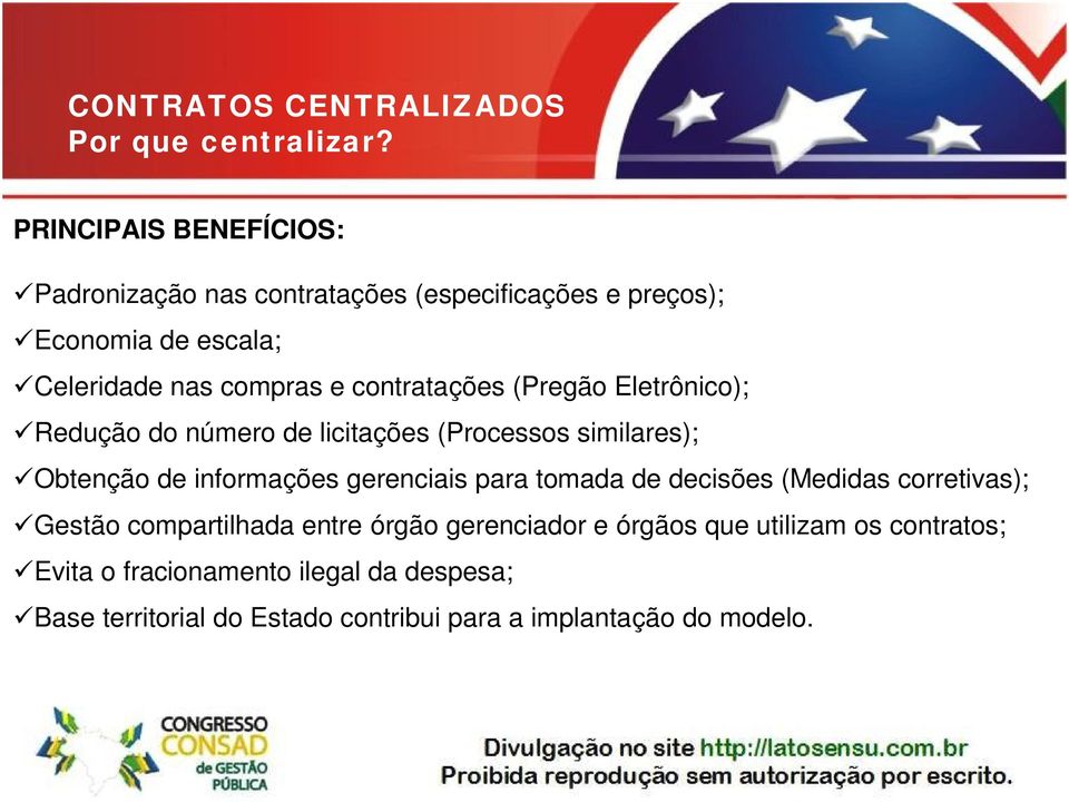 contratações (Pregão Eletrônico); Redução do número de licitações (Processos similares); Obtenção de informações gerenciais para