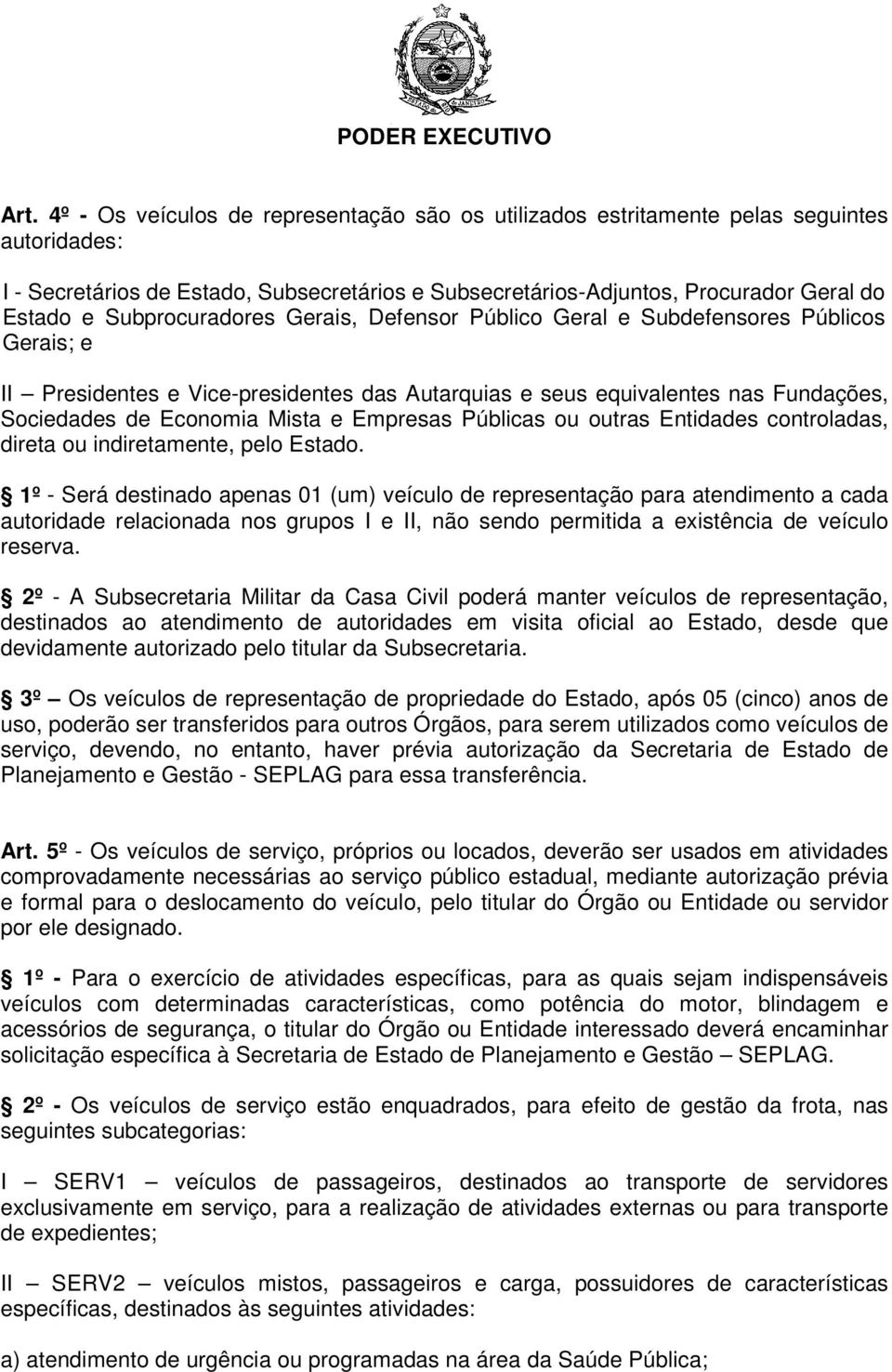 Empresas Públicas ou outras Entidades controladas, direta ou indiretamente, pelo Estado.