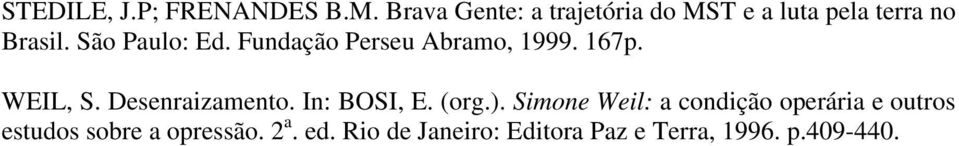 Fundação Perseu Abramo, 1999. 167p. WEIL, S. Desenraizamento. In: BOSI, E. (org.