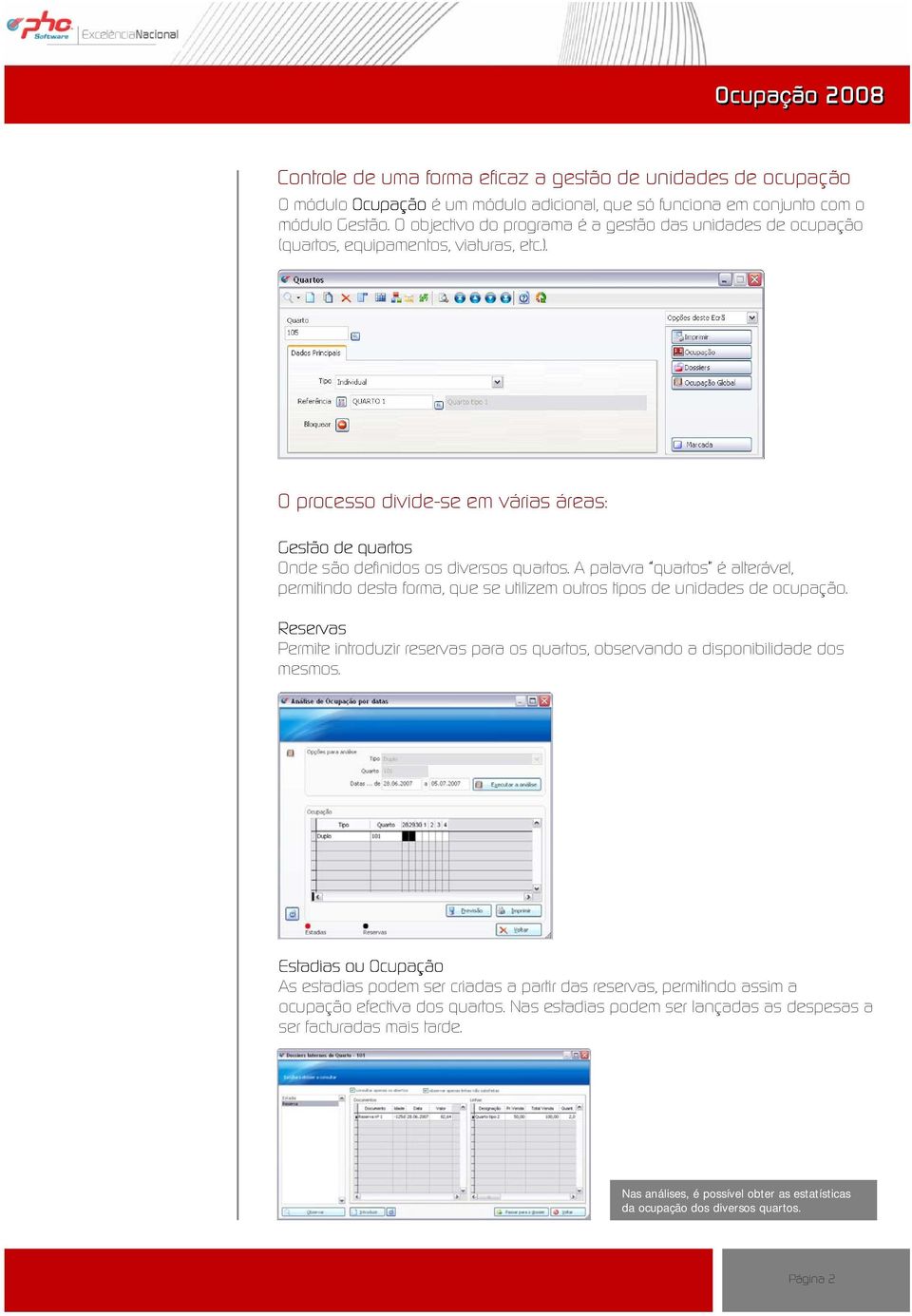 A palavra quartos é alterável, permitindo desta forma, que se utilizem outros tipos de unidades de ocupação.