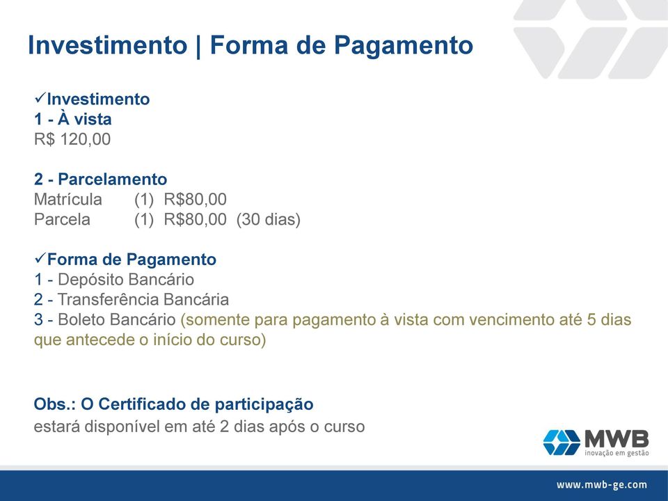 Bancária 3 - Boleto Bancário (somente para pagamento à vista com vencimento até 5 dias que