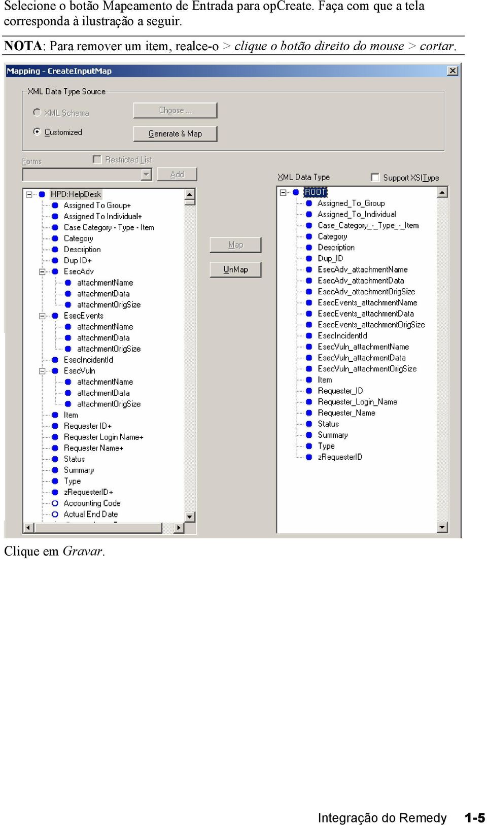 NOTA: Para remover um item, realce-o > clique o botão