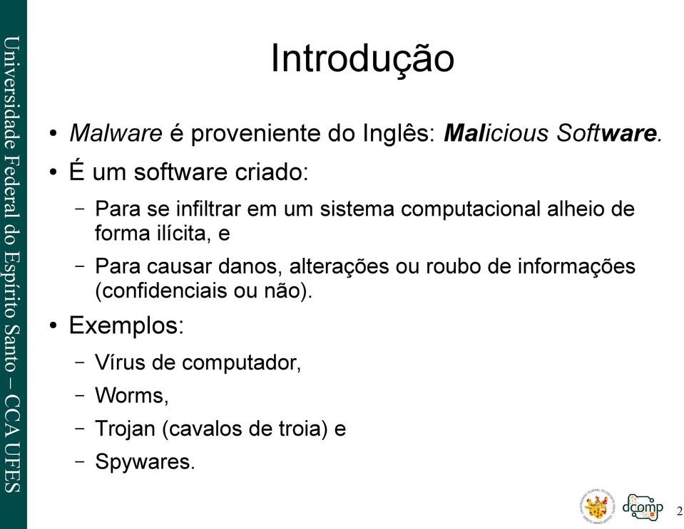 forma ilícita, e Para causar danos, alterações ou roubo de informações