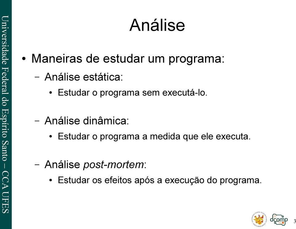 Análise dinâmica: Estudar o programa a medida que ele