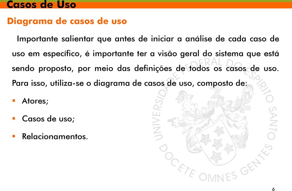 sendo proposto, por meio das definições de todos os casos de uso.