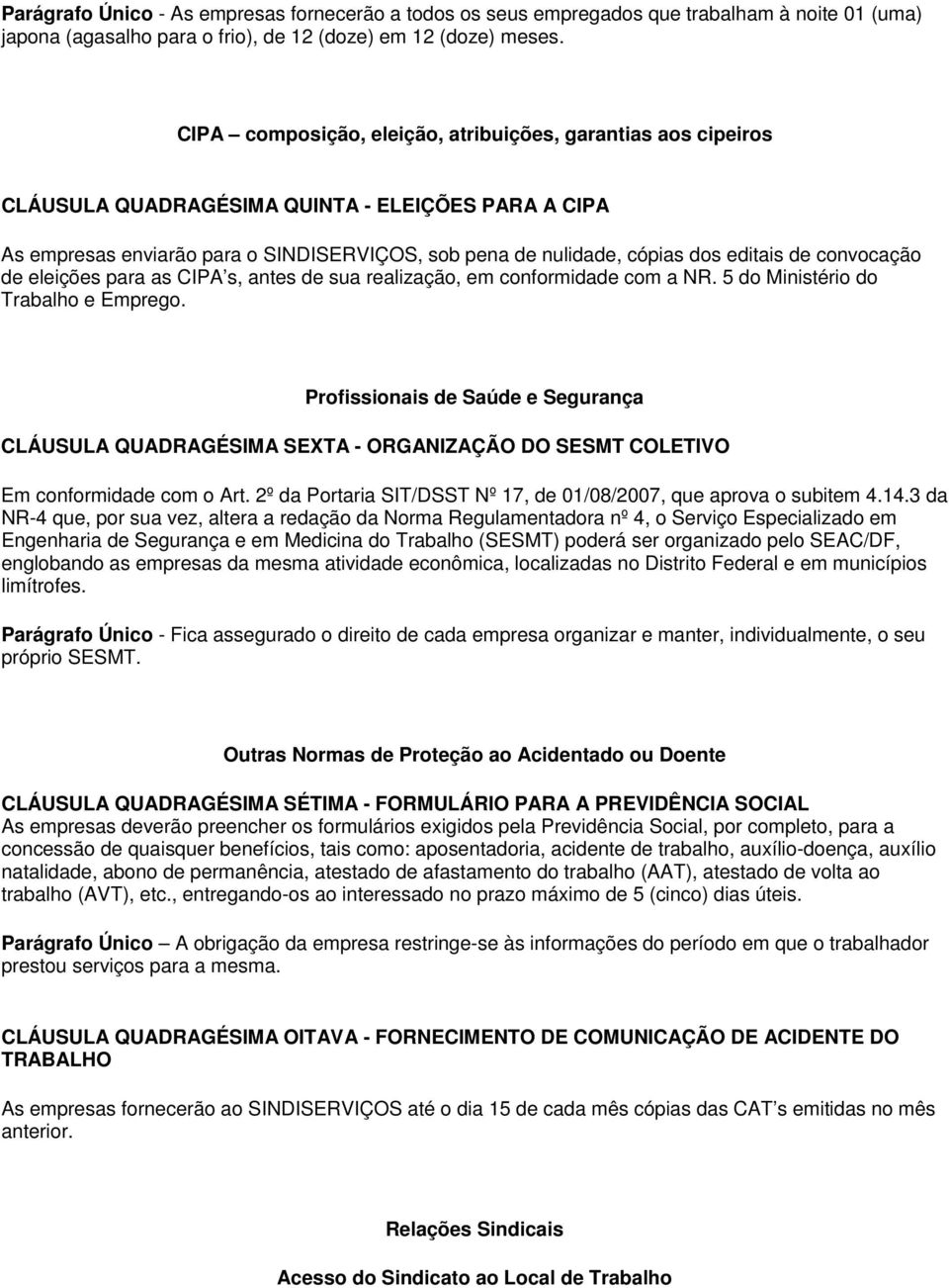 de convocação de eleições para as CIPA s, antes de sua realização, em conformidade com a NR. 5 do Ministério do Trabalho e Emprego.