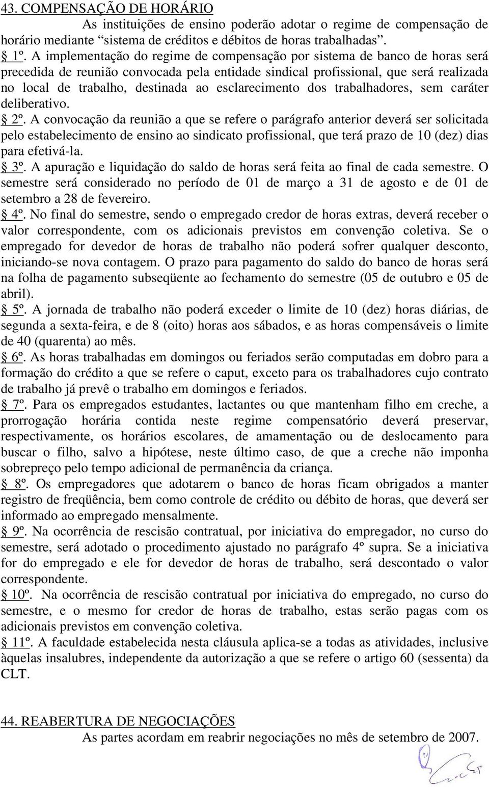 esclarecimento dos trabalhadores, sem caráter deliberativo. 2º.