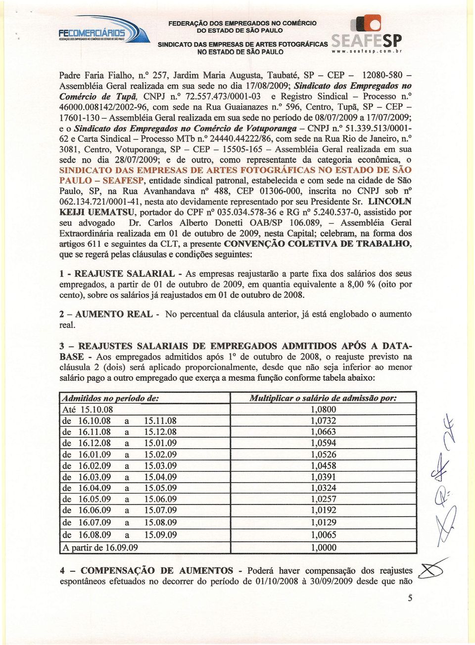 473/0001-03 e Registro Sindicl - Processo n." 46000.008142/2002-96, com sede n Ru Guinzes n.